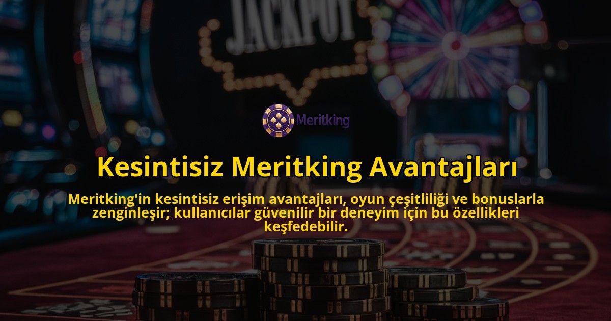 Kesintisiz-Meritking-Avantajlari-overlay-1769096325.jpg