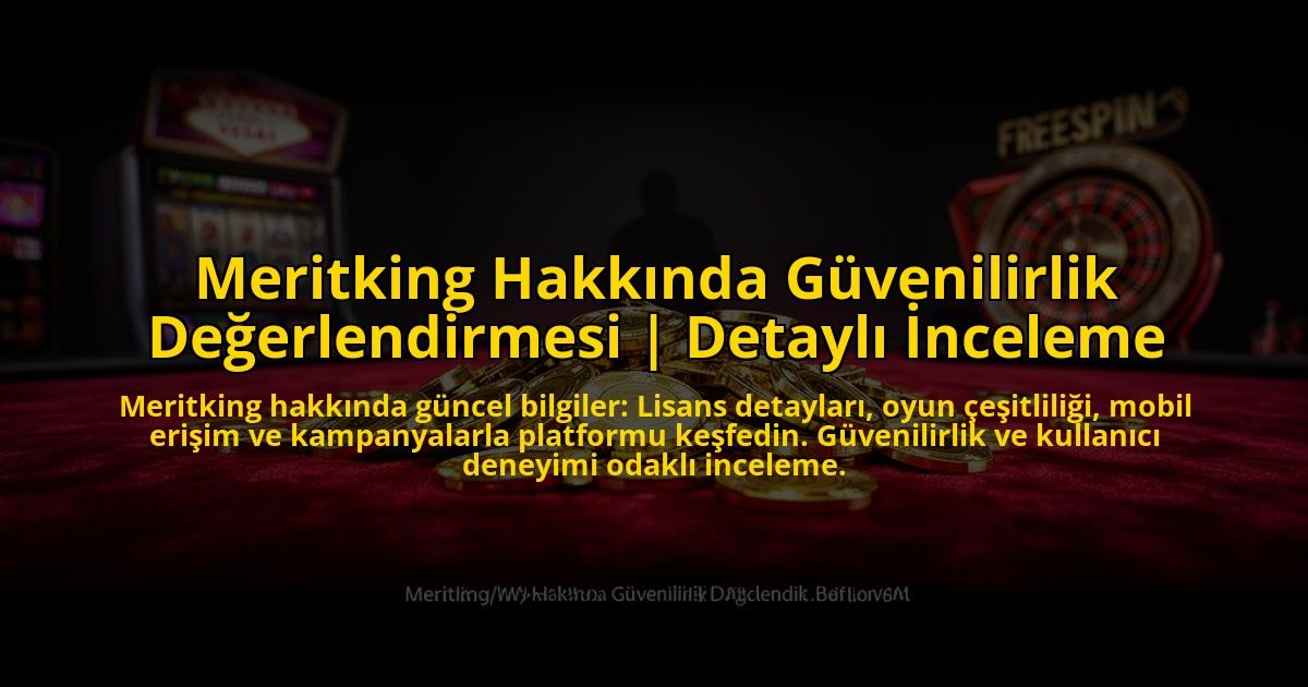 Meritking-Hakkinda-Guvenilirlik-Degerlendirmesi-Detayli-Inceleme-overlay-1769864979.jpg