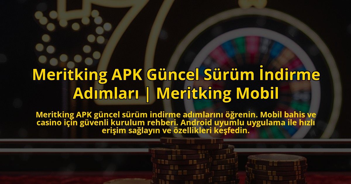 Meritking-APK-Guncel-Surum-Indirme-Adimlari-Meritking-Mobil-overlay-1772891020.jpg