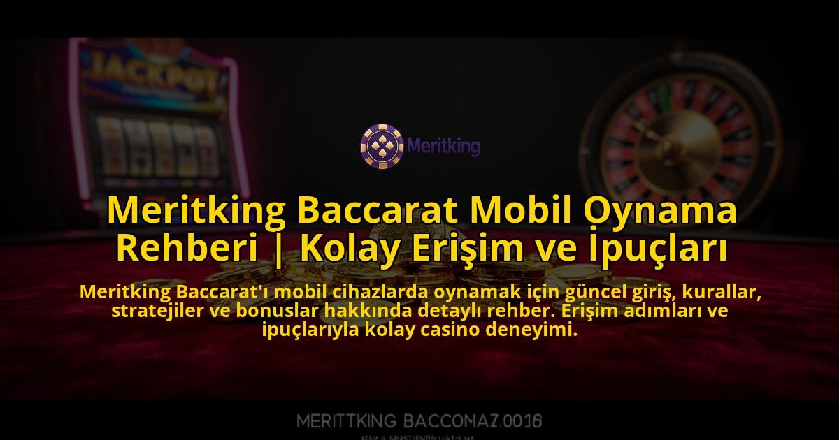Meritking-Baccarat-Mobil-Oynama-Rehberi-Kolay-Erisim-ve-Ipuclari-overlay-1776632359.jpg