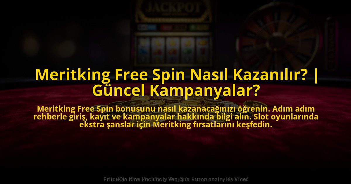 Meritking-Free-Spin-Nasil-Kazanilir-Guncel-Kampanyalar-overlay-1775007747.jpg