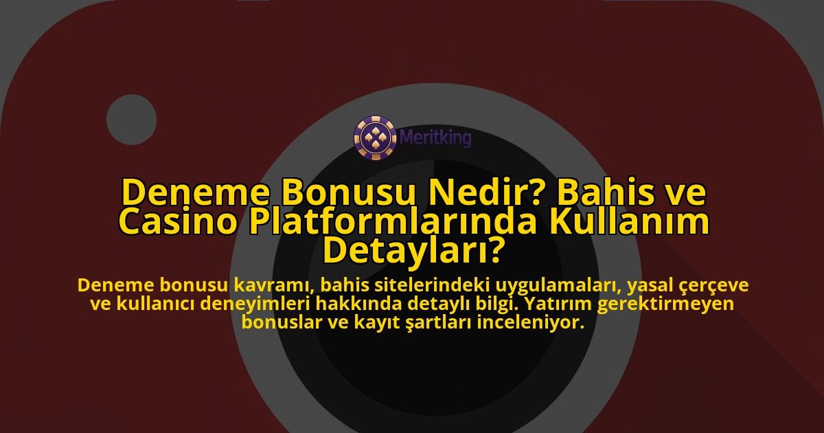 Deneme-Bonusu-Nedir-Bahis-ve-Casino-Platformlarinda-Kullanim-Detaylari-overlay-1778190008.jpg